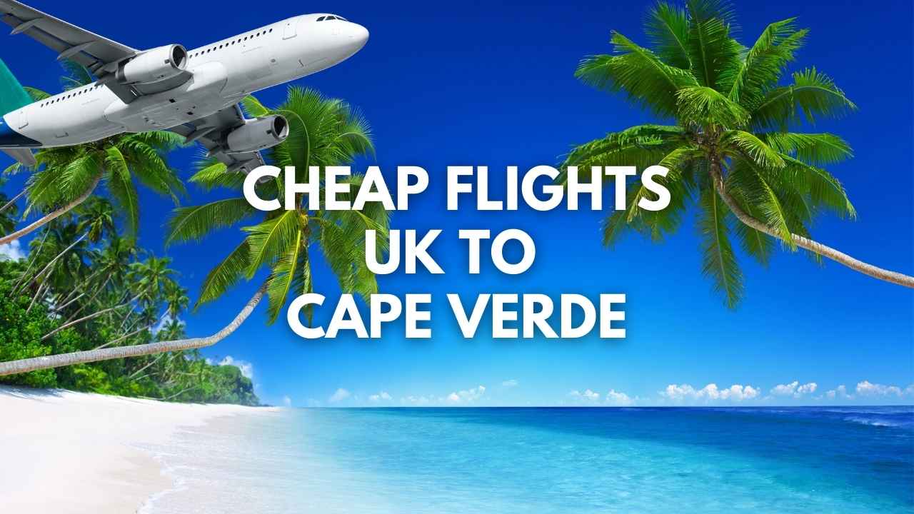 Cheap flights UK to Cape Verde with FlyBritannia – affordable travel deals, student tickets, flexible airfare specials
