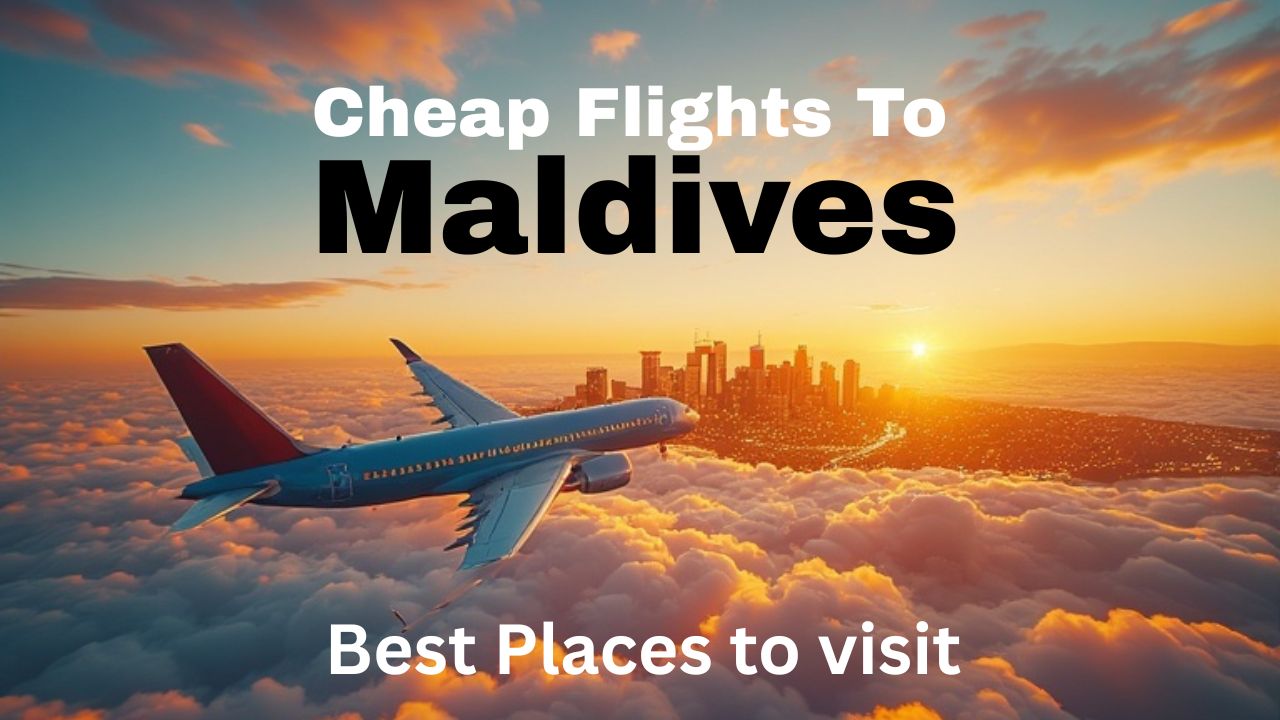 Book cheap flights to Maldives with Fly Britannia and explore Maldives top attractions