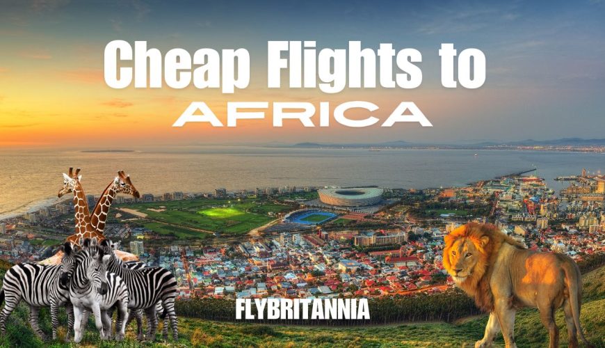 Cheap flights to Africa – budget airlines & booking tips
