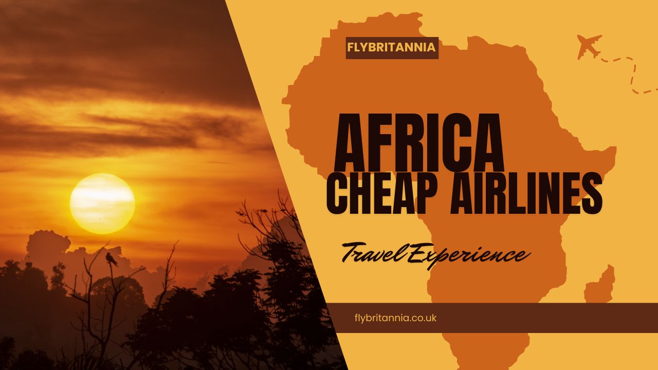 Cheap airlines to Africa from UK – Fly Britannia deals 2025